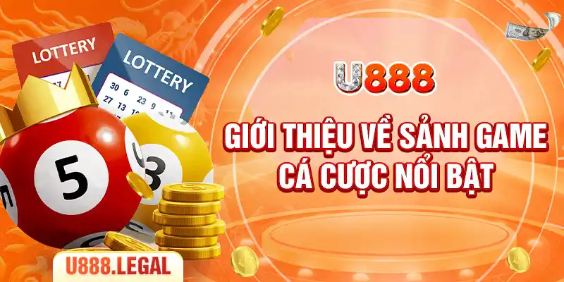 Giới thiệu về sảnh game cá cược nổi bật
