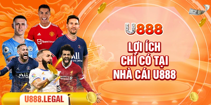 Lợi ích chỉ có tại nhà cái U888