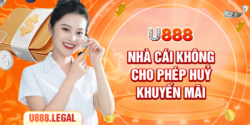 Nhà cái không cho phép huỷ khuyến mãi