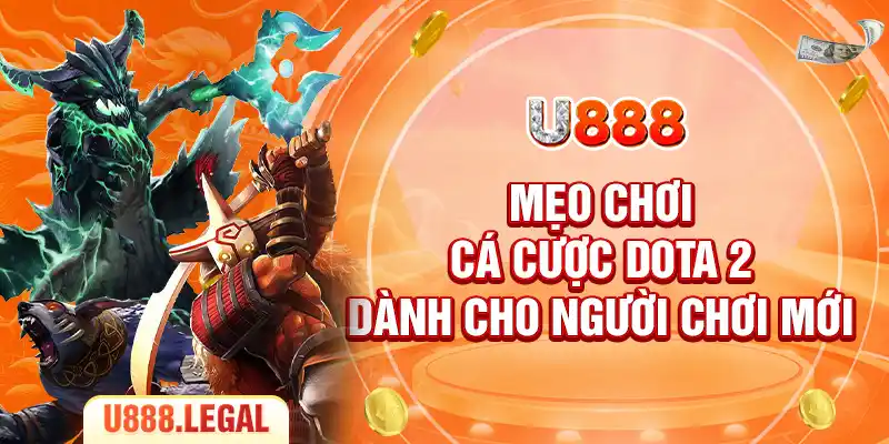 Mẹo chơi cá cược Dota 2 dành cho người chơi mới