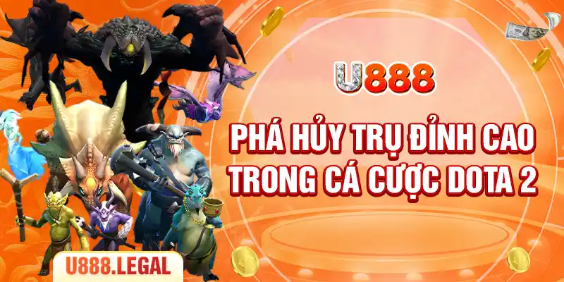 Phá hủy trụ đỉnh cao trong cá cược Dota 2